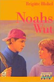 book cover of Noahs Wut. ( Ab 14 J.) by Brigitte Blobel