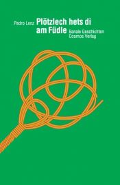 book cover of Plötzlech hets di am Füdle: Banale Geschichten (2008) by Pedro Lenz