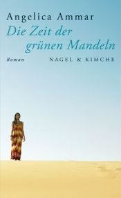 book cover of Die Zeit der grünen Mandel by Angelica Ammar