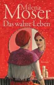 book cover of Das wahre Leben by Milena Moser