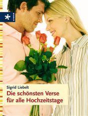 book cover of Die schönsten Verse für alle Hochzeitstage by Sigrid Liebelt