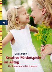 book cover of Kreative Förderspiele im Alltag für Kinder von 0 bis 6 Jahren by Gerda Pighin