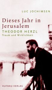 book cover of Dieses Jahr in Jerusalem : Theodor Herzl : Traum und Wirklichkeit by Luc Jochimsen