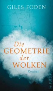 book cover of Die Geometrie der Wolke by Giles Foden