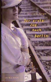 book cover of Der erste Zug nach Berlin by Gabriele Tergit