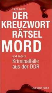 book cover of Der Kreuzworträtselmord und andere Kriminalfälle der DDR by Hans Girod