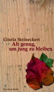 book cover of Alt genug, um jung zu bleiben by Gisela Steineckert