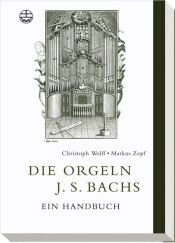 book cover of Die Orgeln J. S. Bachs. Ein Handbuch. Edition Bach-Archiv by Christoph Wolff