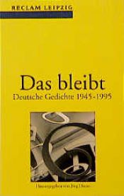 book cover of Das bleibt : deutsche Gedichte 1945 - 1995 by Jörg Drews
