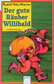 book cover of Der gute Räuber Willibald: Alte und neue Abenteuer by Rudolf Otto Wiemer
