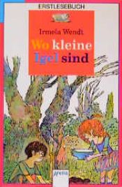 book cover of Wo kleine Igel sind by Irmela Wendt