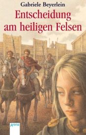book cover of Entscheidung am Heiligen Felsen by Gabriele Beyerlein
