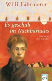 book cover of Es geschah im Nachbarhaus : die Geschichte eines gefährlichen Verdachtes und einer Freundschaft by Willi Fährmann