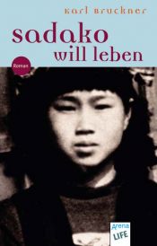 book cover of Sadako will leben by Karl Bruckner