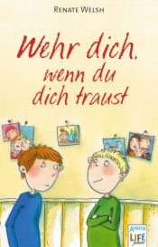 book cover of Wehr dich, wenn du dich traust by Renate Welsh