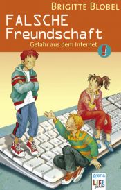book cover of Falsche Freundschaft. Gefahr aus dem Internet. by Brigitte Blobel