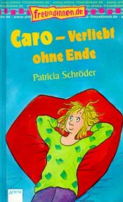 book cover of Caro - Verliebt ohne Ende by Patricia Schröder
