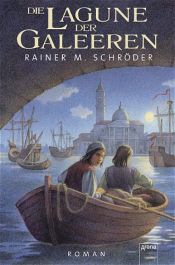 book cover of Die Lagune der Galeeeren by Rainer M. Schröder