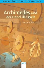 book cover of Archimedes und der Hebel der Welt by Luca Novelli