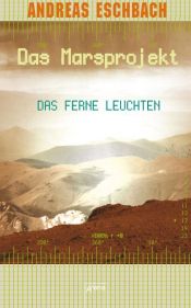 book cover of Das Marsprojekt 01. Das ferne Leuchten by Andreas Eschbach