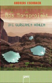 book cover of Das Marsprojekt. Die gläsernen Höhlen by Andreas Eschbach