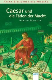 book cover of Caesar und die Fäden der Macht: Lebendige Geschichte by Harald Parigger
