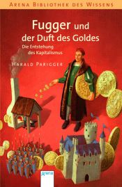 book cover of Fugger und der Duft des Goldes: Die Entstehung des Kapitalismus by Harald Parigger