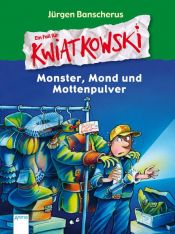 book cover of Ein Fall für Kwiatkowski. Monster, Mond und Mottenpulver by Jürgen Banscherus