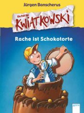 book cover of Ein Fall für Kwiatkowski. Rache ist Schokotorte by Jürgen Banscherus