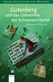 book cover of Gutenberg und das Geheimnis der schwarzen Kunst by Andreas Venzke