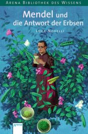 book cover of Mendel und die Antwort der Erbsen: Lebendige Biographien by Luca Novelli