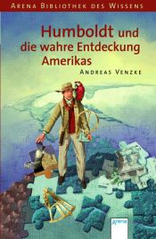 book cover of Humboldt und die wahre Entdeckung Amerikas: Lebendige Biographien by Andreas Venzke