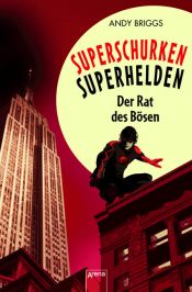 book cover of Superschurken Superhelden : Der Rat des Bösen by Andy Briggs