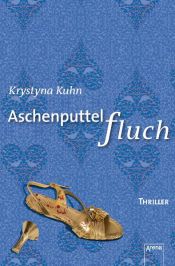 book cover of Aschenputtelfluch: Arena Thriller by Krystyna Kuhn