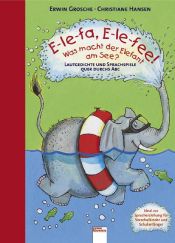 book cover of E-le-fa, E-le-fee! Was macht der Elefant am See? Lautgedichte und Sprachspiele quer durchs ABC by Erwin Grosche