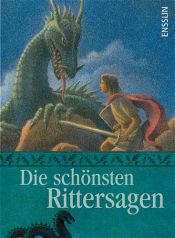 book cover of Die schönsten Rittersagen by Jürgen Roth