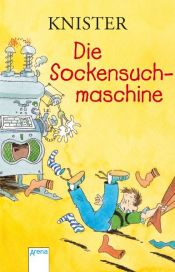 book cover of Die Sockensuchmaschine. ( Ab 8 J.). by Knister