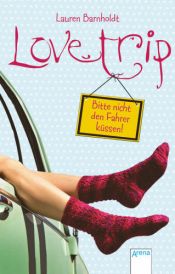 book cover of Love Trip - Bitte nicht den Fahrer küssen! by Lauren Barnholdt