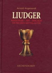 book cover of Liudger: Missionar - Abt - Bischof im frühen Mittelalter by Arnold Angenendt
