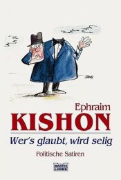 book cover of Wers glaubt, wird selig. Politische Satiren. by אפרים קישון