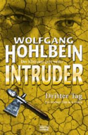 book cover of Intruder - Dritter Tag (3.) by Wolfgang Hohlbein