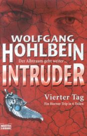 book cover of Intruder - Band 4: Vierter Tag by Wolfgang Hohlbein