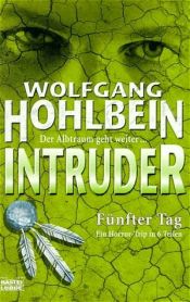book cover of Intruder - Fünfter Tag (5.) by Wolfgang Hohlbein