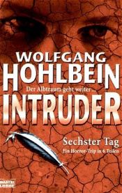 book cover of Intruder - Band 6: Sechster Tag by Wolfgang Hohlbein