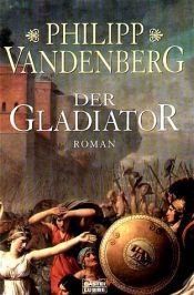 book cover of Der Gladiator by Philipp Vandenberg