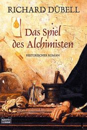 book cover of Das Spiel des Alchimisten by Richard Dübell