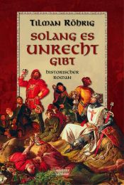 book cover of Solang es Unrecht gibt. Historischer Roman by Tilman Röhrig