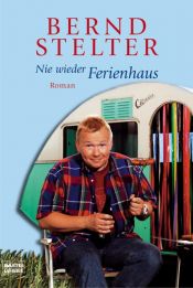 book cover of Nie wieder Ferienhaus by Bernd Stelter