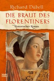 book cover of Die Braut des Florentiners: Historischer Roman by Richard Dübell