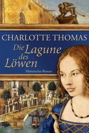 book cover of Die Lagune des Löwen: Historischer Roman by Charlotte Thomas
